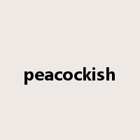 peacockish是什么意思