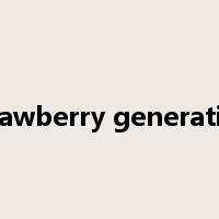 Strawberry generation是什么意思