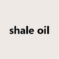 shale oil是什么意思