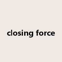 closing force是什么意思