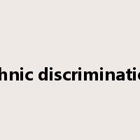 ethnic discrimination是什么意思