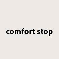 comfort stop是什么意思