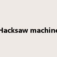 Hacksaw machine是什么意思