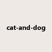 cat-and-dog是什么意思