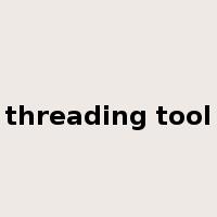 threading tool是什么意思