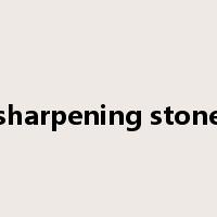 sharpening stone是什么意思