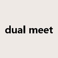 dual meet是什么意思