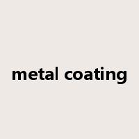 metal coating是什么意思