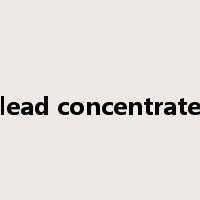 lead concentrate是什么意思