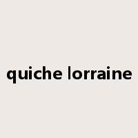 quiche lorraine是什么意思