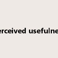 Perceived usefulness是什么意思