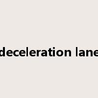 deceleration lane是什么意思
