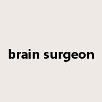brain surgeon是什么意思