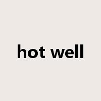 hot well是什么意思