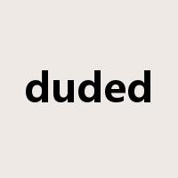 duded是什么意思