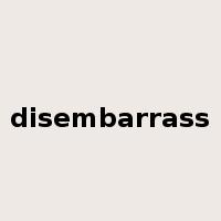 disembarrass是什么意思