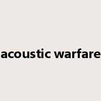 acoustic warfare是什么意思