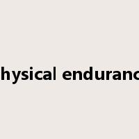 physical endurance是什么意思