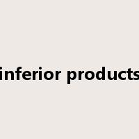 inferior products是什么意思
