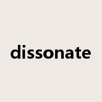 dissonate是什么意思