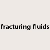 fracturing fluids是什么意思