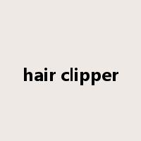 hair clipper是什么意思