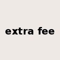 extra fee是什么意思