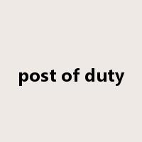 post of duty是什么意思