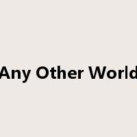 Any Other World是什么意思