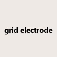 grid electrode是什么意思