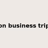 on business trip是什么意思
