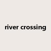 river crossing是什么意思