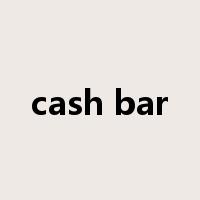 cash bar是什么意思