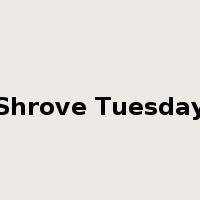 Shrove Tuesday是什么意思