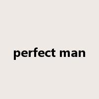 perfect man是什么意思