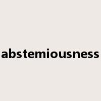 abstemiousness是什么意思