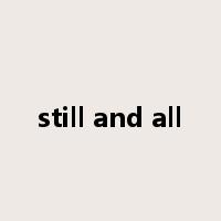 still and all是什么意思