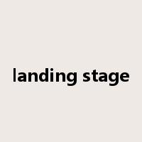 landing stage是什么意思