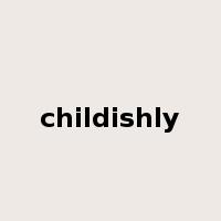 childishly是什么意思