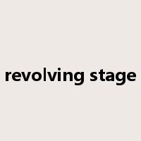 revolving stage是什么意思