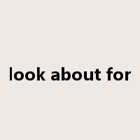 look about for是什么意思