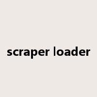 scraper loader是什么意思