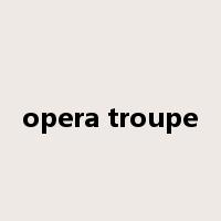 opera troupe是什么意思