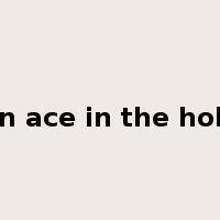 an ace in the hole是什么意思