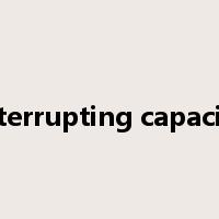 interrupting capacity是什么意思