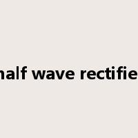 half wave rectifier是什么意思