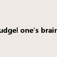 cudgel one's brains是什么意思
