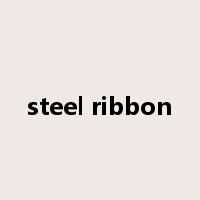 steel ribbon是什么意思