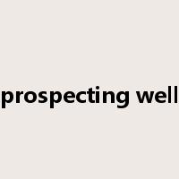 prospecting well是什么意思