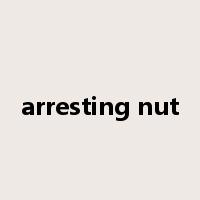 arresting nut是什么意思